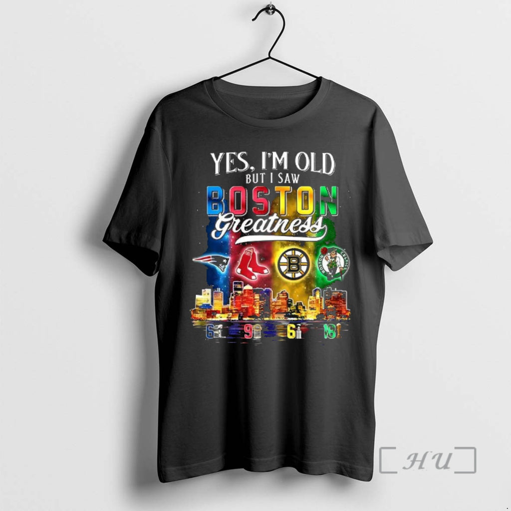 Officials Yes Im Old But I Saw Boston Greatness Sports Team Logo Water Reflection Trophies T-Shirts, Hoodie, Sweatshirt