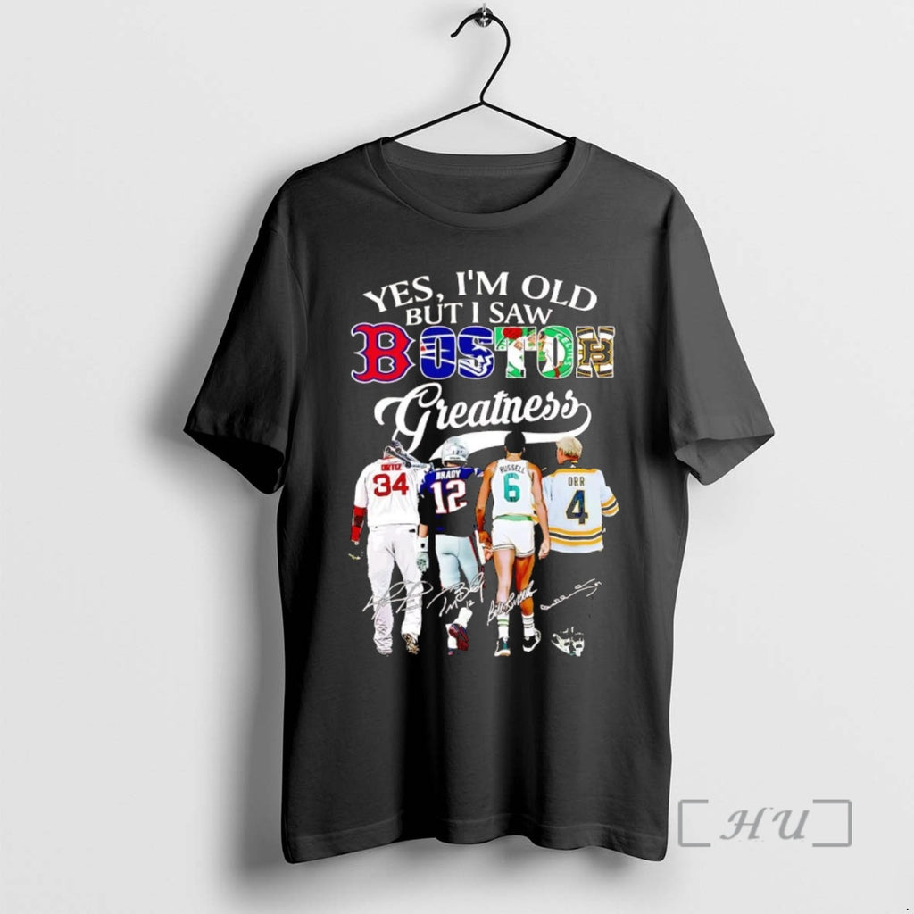Officials Yes Im Old But I Saw Boston Sports Teams Greatness Premium T Shirts Sweater Hoodie, Sweatshirt | PopFlextees.com