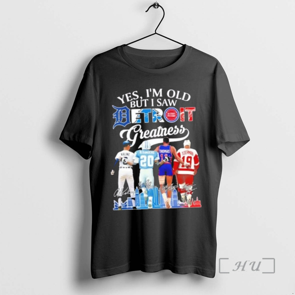 Officials Yes Im Old But I Saw Detroit Sports Greatness Legends Skyline Signatures T-Shirts, Hoodie, Sweatshirt