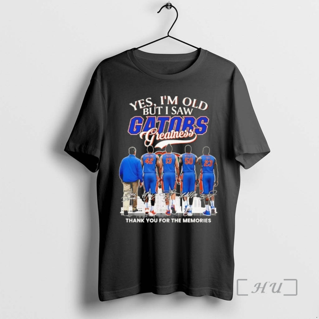 Officials Yes Im Old But I Saw Gators Legends Greatness Thank You For The Memories T-Shirts, Hoodie, Sweatshirt