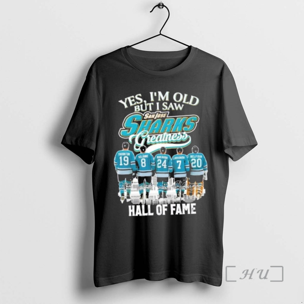 Officials Yes Im Old But I Saw San Jose Sharks Greatness Legends Hall Fame T-Shirts, Hoodie, Sweatshirt