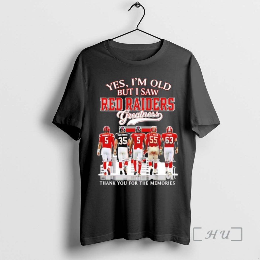 Officials Yes Im Old But I Saw Texas Tech Red Raiders Greatness Thank You T-Shirts, Hoodie, Sweatshirt