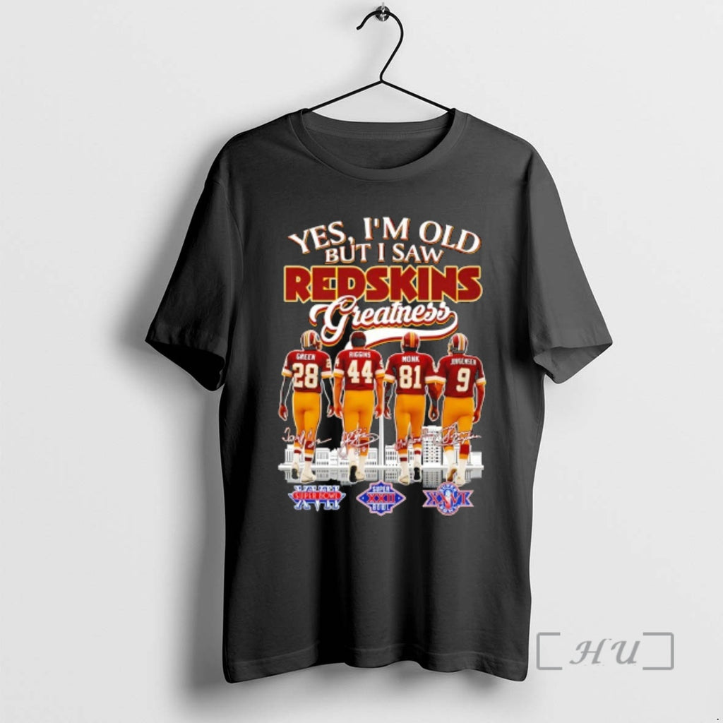 Officials Yes Im Old But I Saw Washington Redskins Greatness Signatures Players Premium T Shirts Hoodie, Sweatshirt