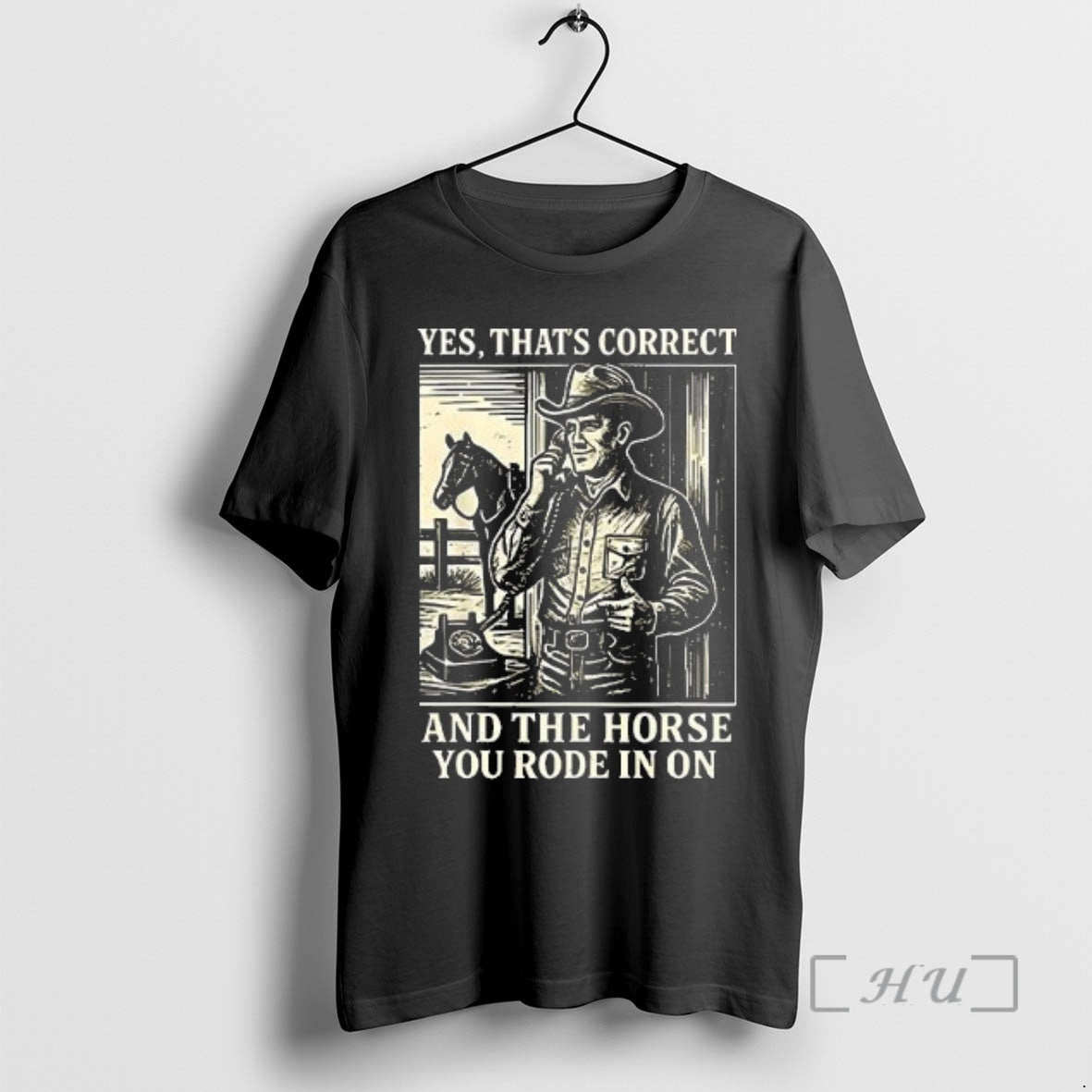 Officials Yes Thats Correct And The Horse You Rode In On Woman Premium T Shirts Hoodie, Sweatshirt | PopFlextees.com