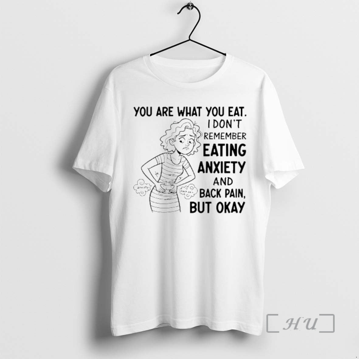 Officials You Are What You Eat I Dont Remember Eating Anxiety And Back Pain But T-Shirts, Hoodie, Sweatshirt