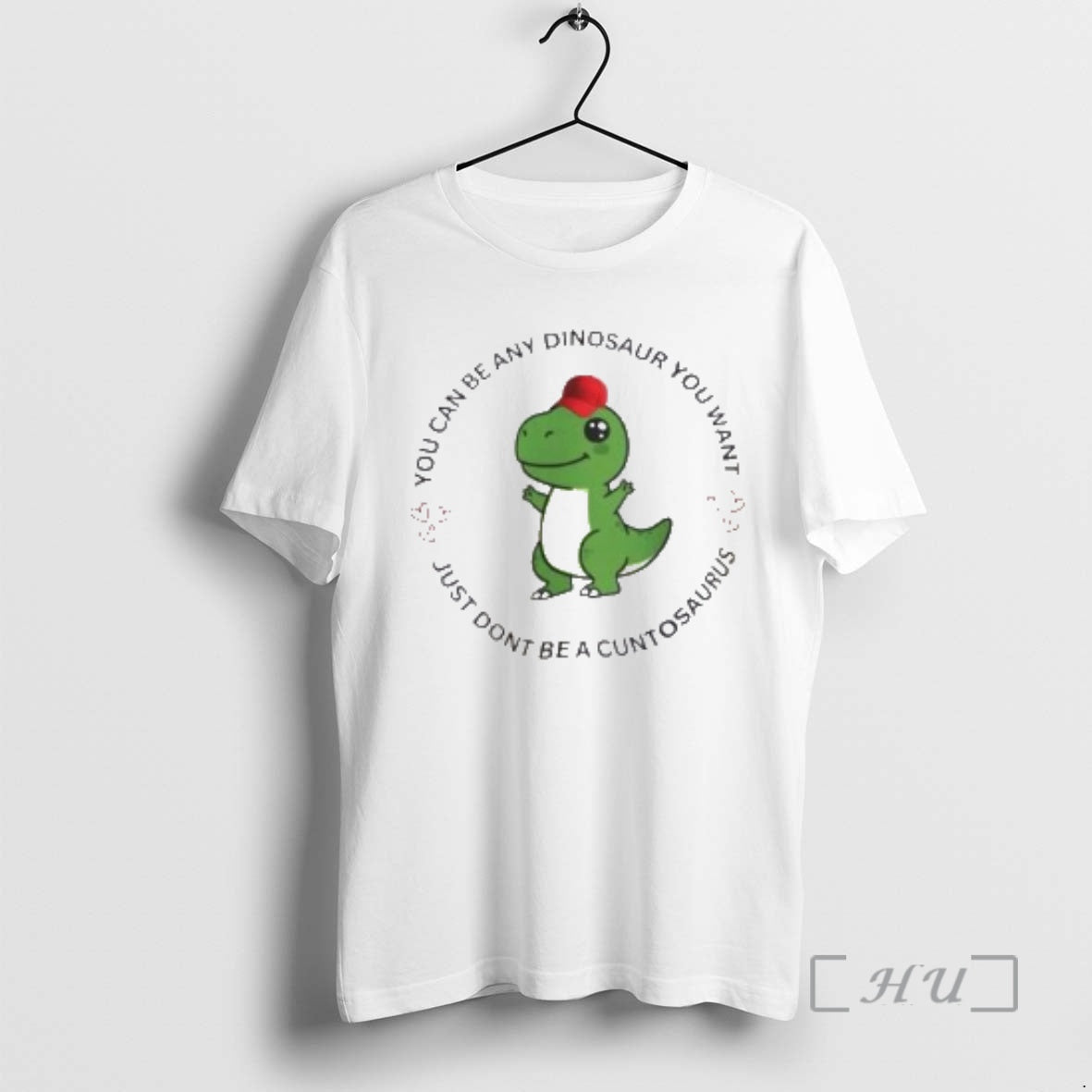 Officials You Can Be Any Dinosaur You Want Just Dont Be A Cuntosaurus Premium T-Shirts, Hoodie, Sweatshirt | PopFlextees.com