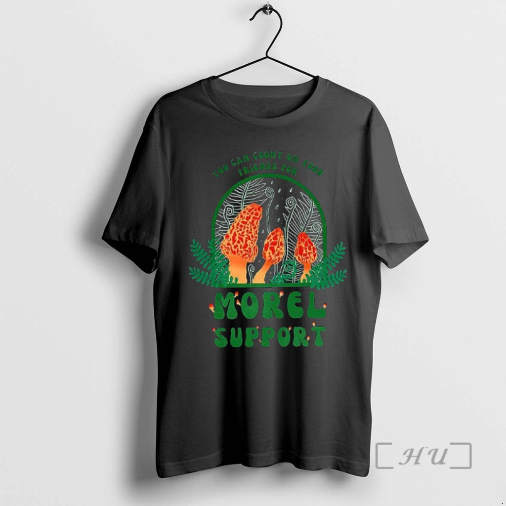 Officials You Can Count On Your Friends For Morel Support T-Shirts, Hoodie, Sweatshirt | PopFlextees.com