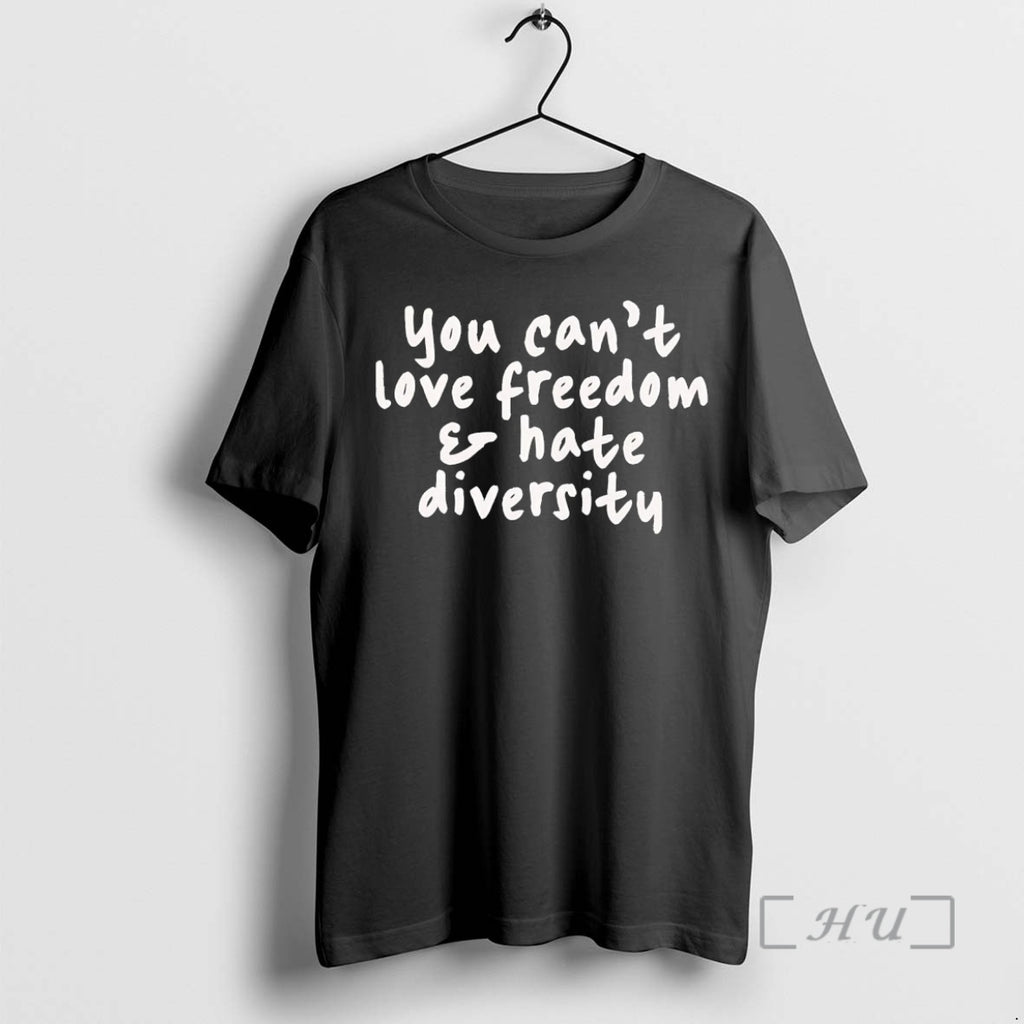 Officials You Cant Love Freedom And Hate Diversity T-Shirts, Hoodie, Sweatshirt | PopFlextees.com