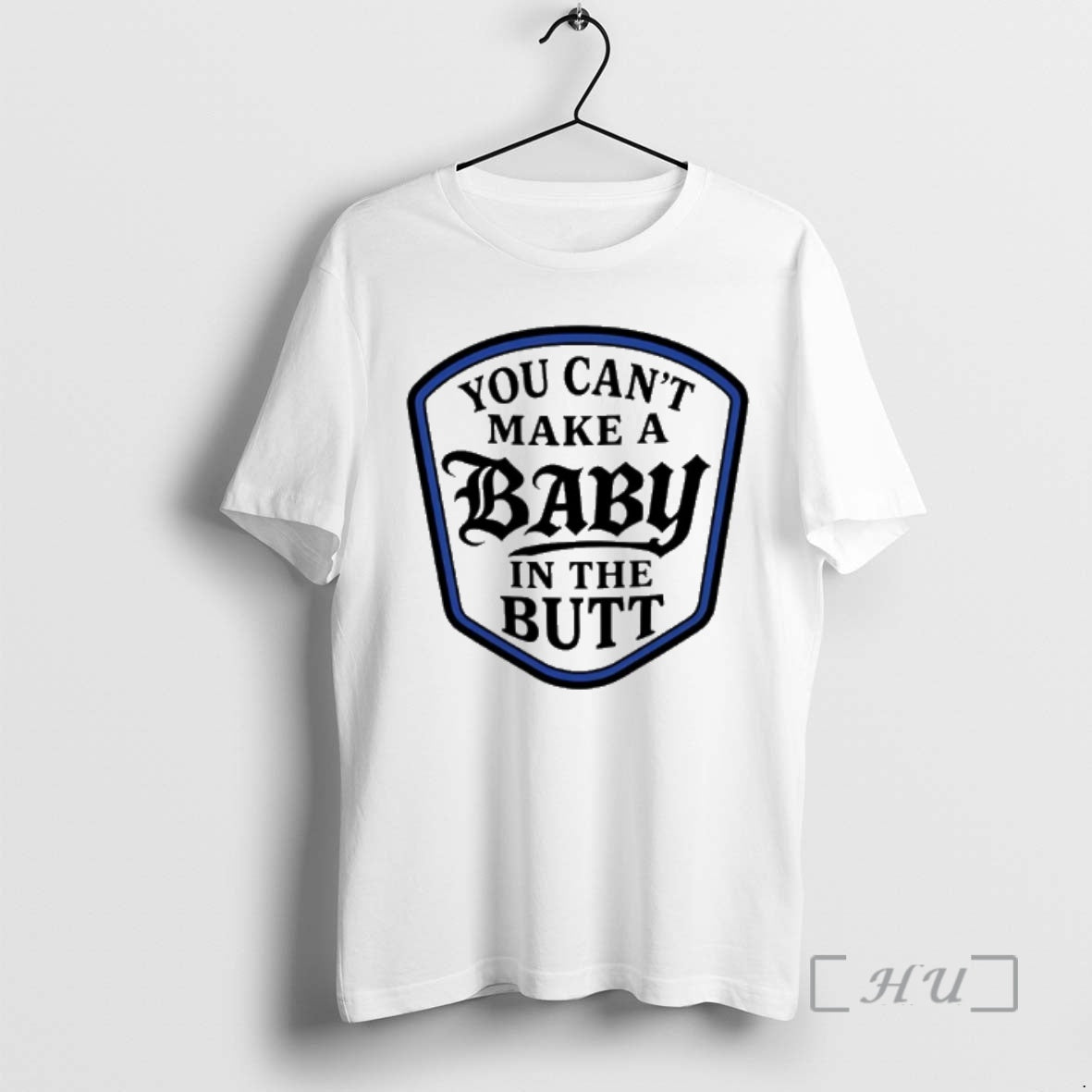Officials You Cant Make A Baby In The Butt T-Shirts, Hoodie, Sweatshirt | PopFlextees.com