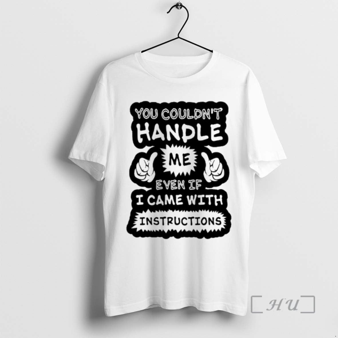 Officials You Couldnt Handle Me Even If I Came With Instructions Premium T Shirts Sweater Hoodie, Sweatshirt