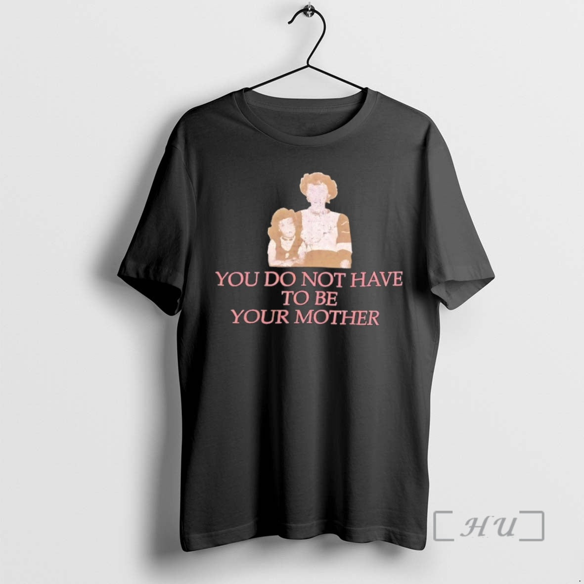Officials You Do Not Have To Be Your Mother T-Shirts, Hoodie, Sweatshirt | PopFlextees.com