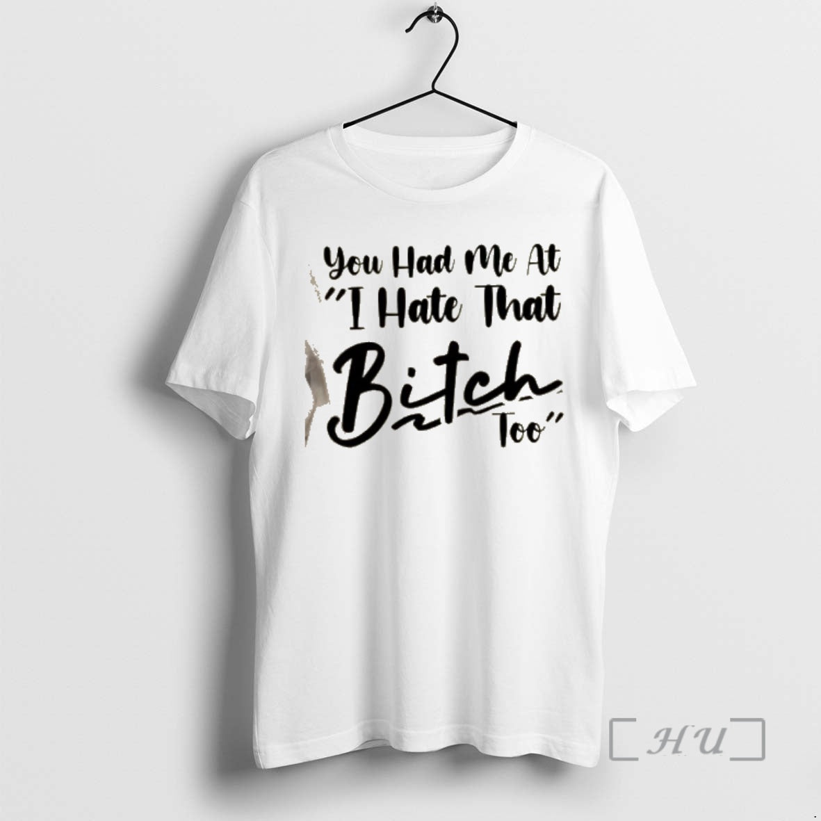 Officials You Had Me At I Hate That Bitch Too Quote Premium T Shirts Sweater Hoodie, Sweatshirt | PopFlextees.com