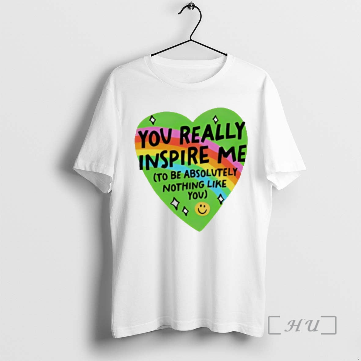 Officials You Really Inspire Me To Be Absolutely Nothing Like You Heart Rainbow Premium T-Shirts, Hoodie, Sweatshirt