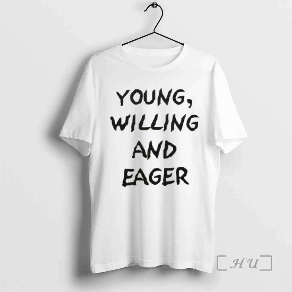 Officials Young Willing And Eager T-Shirts, Hoodie, Sweatshirt | PopFlextees.com