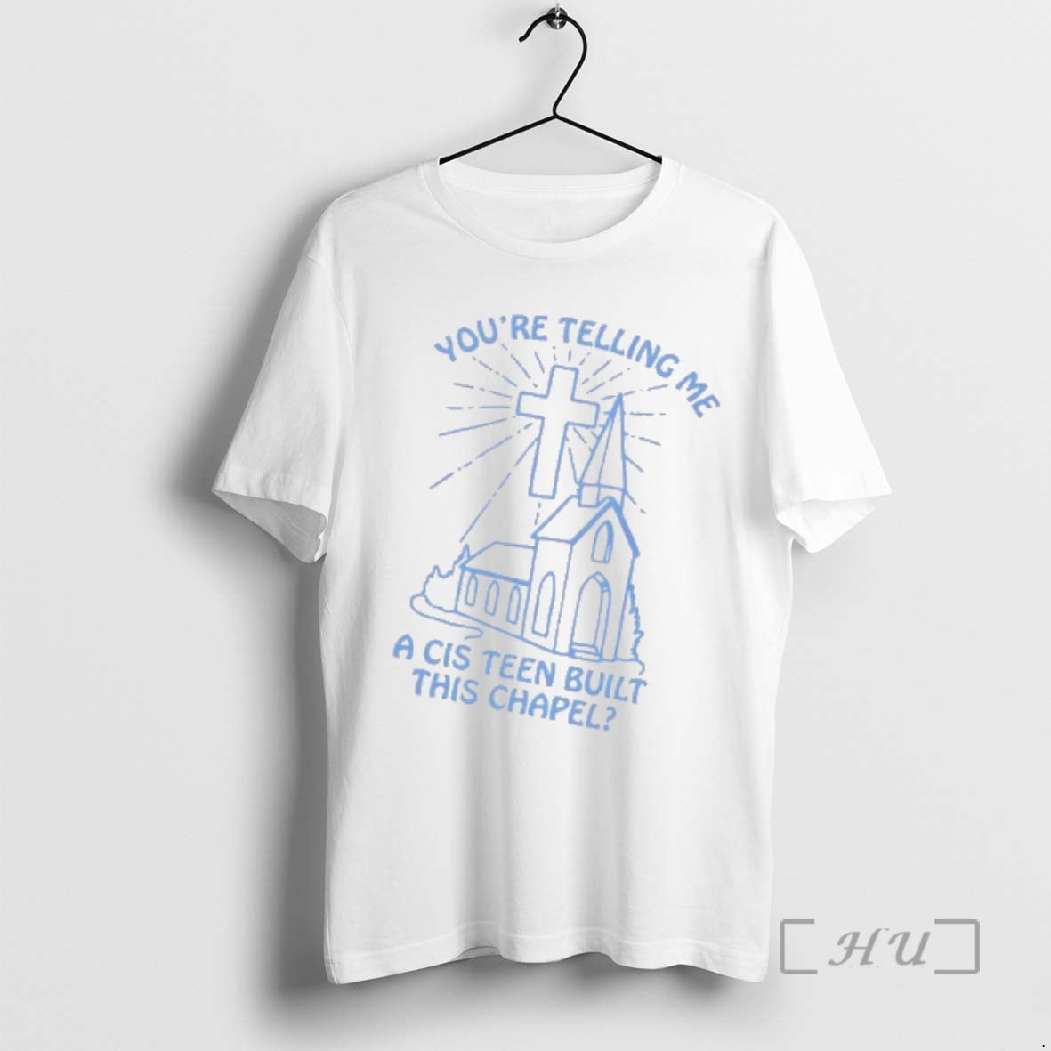 Officials Youre Telling Me A Cis Teen Built This Chapel T-Shirts, Hoodie, Sweatshirt | PopFlextees.com
