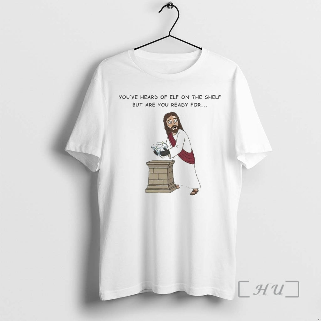 Officials Youve Heard Of Elf On The Shelf But Are You Ready For Christ On T-Shirts, Hoodie, Sweatshirt | PopFlextees.com