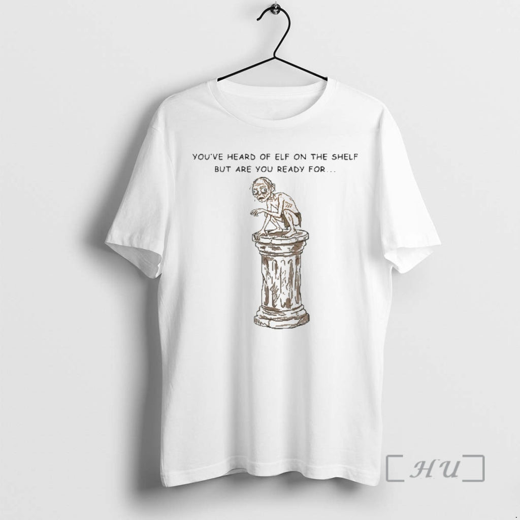 Officials Youve Heard Of Elf On The Shelf But Are You Ready For Gollum On T-Shirts, Hoodie, Sweatshirt | PopFlextees.com