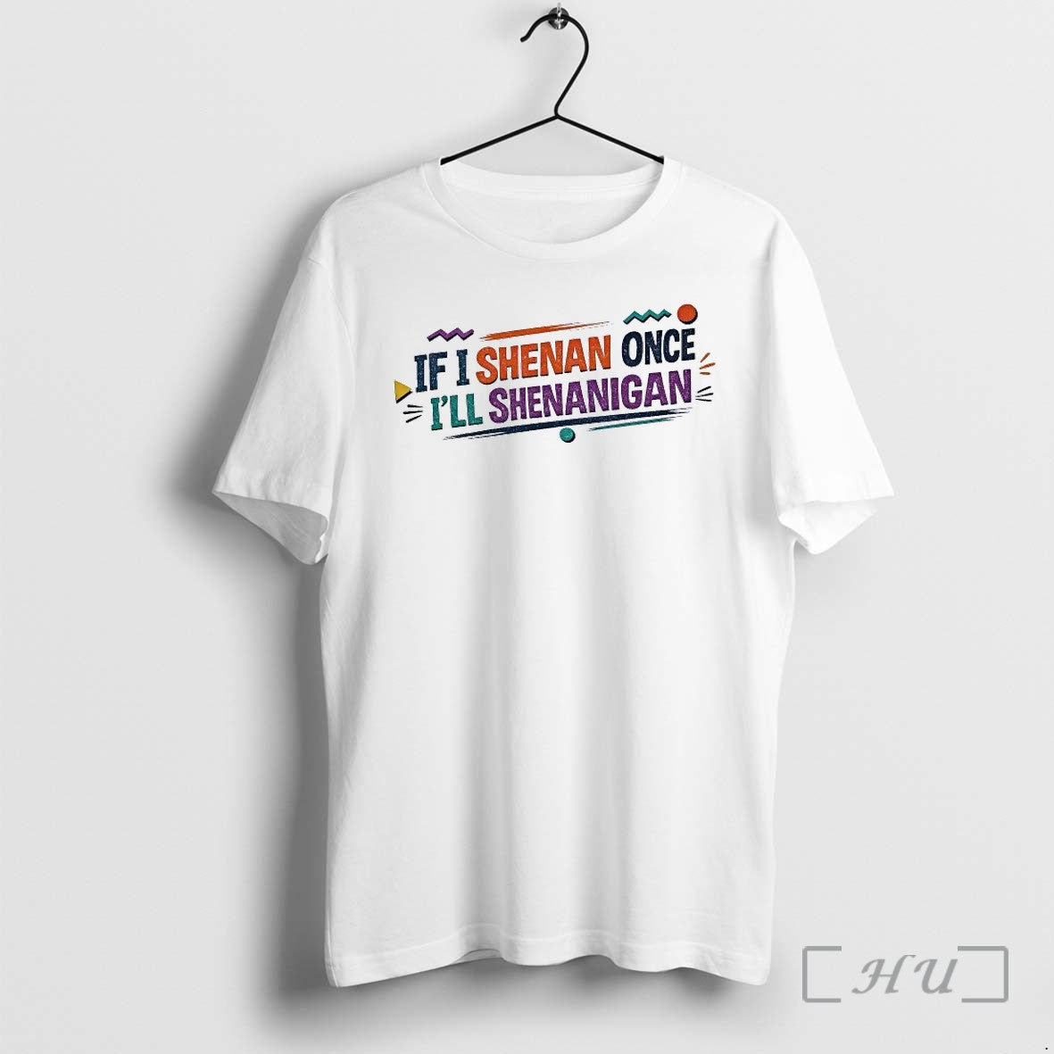 Officials If I Shenan Once Ill Shenanigan Shirts