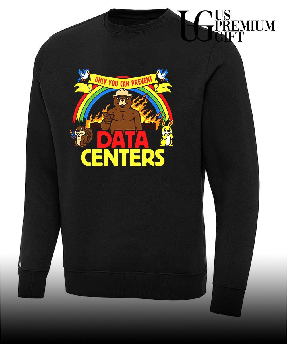 Only you can prevent Data Centers shirt