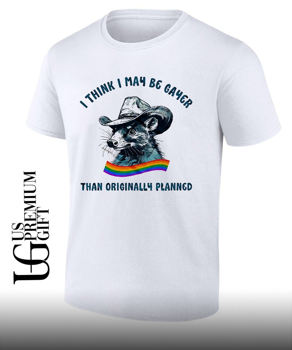 Opossum I think I may be gayer than originally planned pride shirt