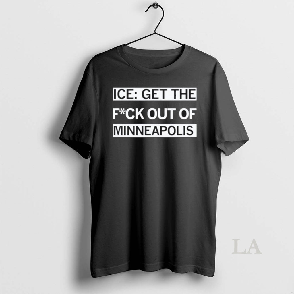 Original 2026 Ice Get The F Out Of Minneapolis T-Shirts, Hoodie, Sweatshirt | PopFlextees.com