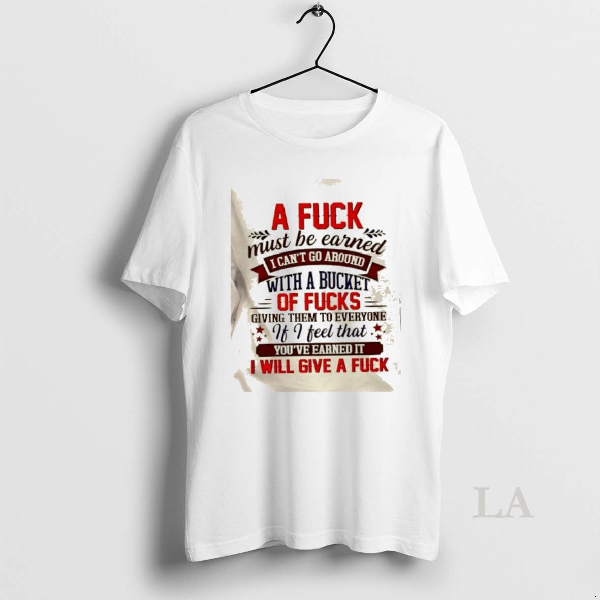 Original Fuck Must Be Earned I Cant Go Around Bucket Fucks T-Shirts, Hoodie, Sweatshirt