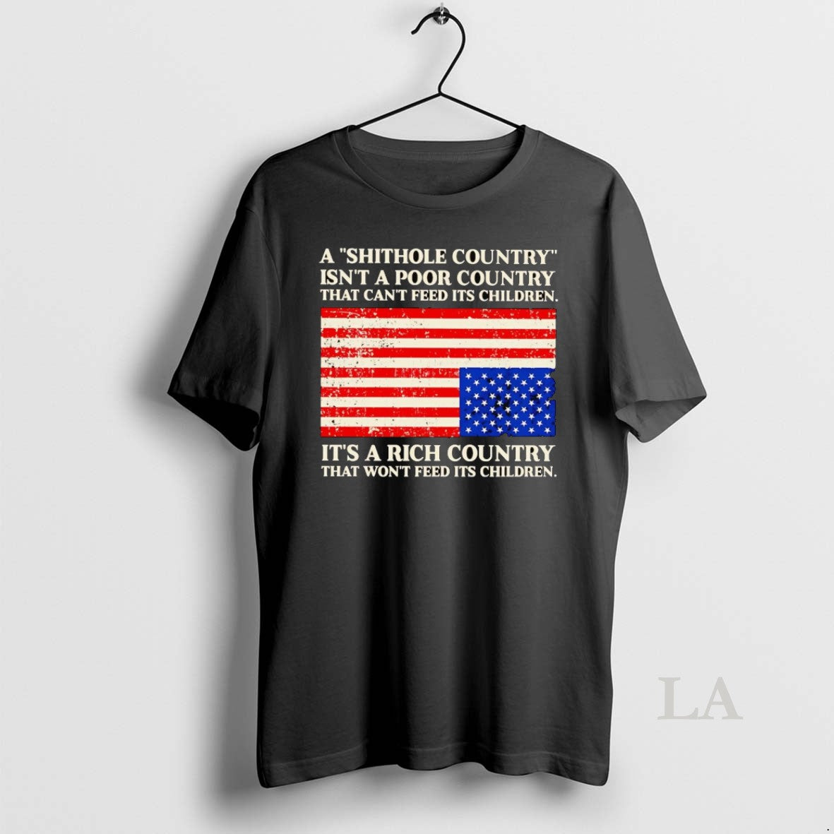 Original A Shithole Country Isnt A Poor Country That Cant Feed Its Children T-Shirts, Hoodie, Sweatshirt | PopFlextees.com