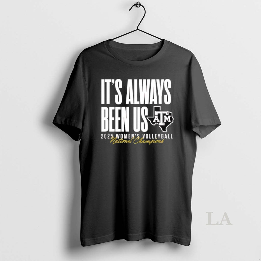 Original Atm Aggie Volleyball National Champs Its Always Been Us T-Shirts, Hoodie, Sweatshirt | PopFlextees.com