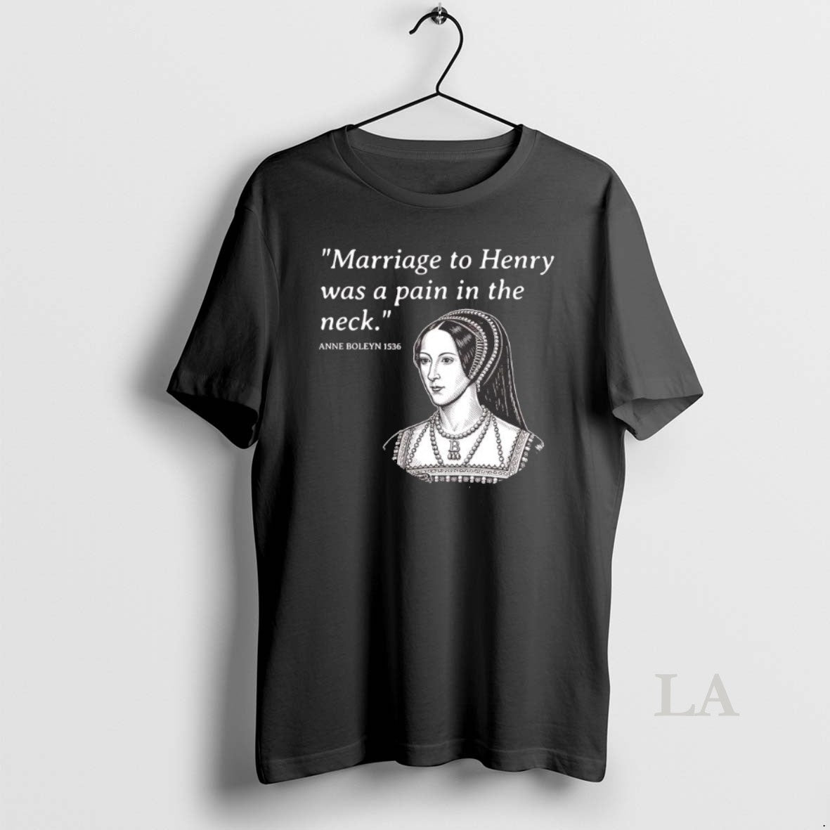 Original Anne Boleyn Marriage To Henry Was A Pain In The Neck T-Shirts, Hoodie, Sweatshirt | PopFlextees.com