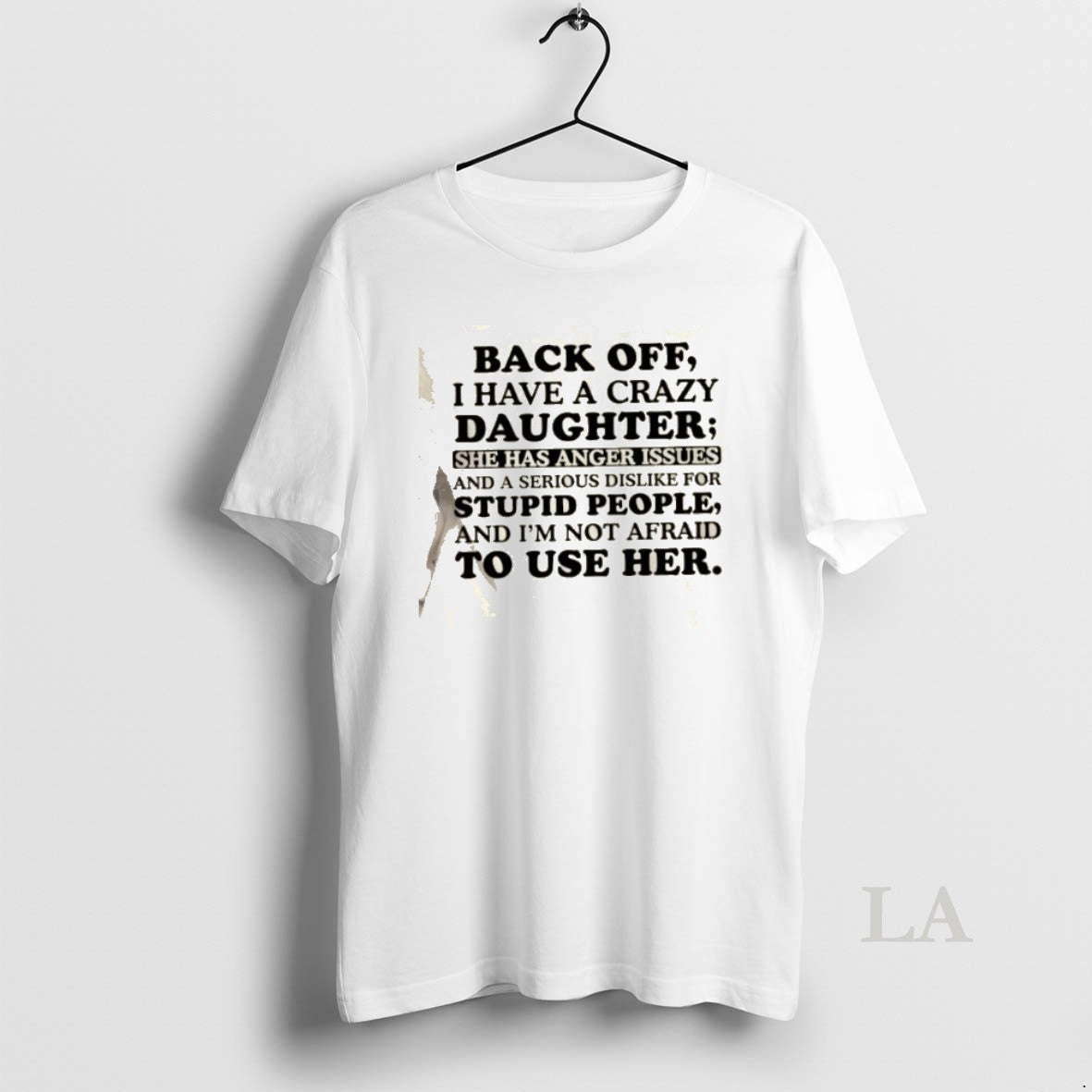Original Back Off I Have A Crazy Daughter She Has Anger Issues And A Serious T-Shirts, Hoodie, Sweatshirt | PopFlextees.com