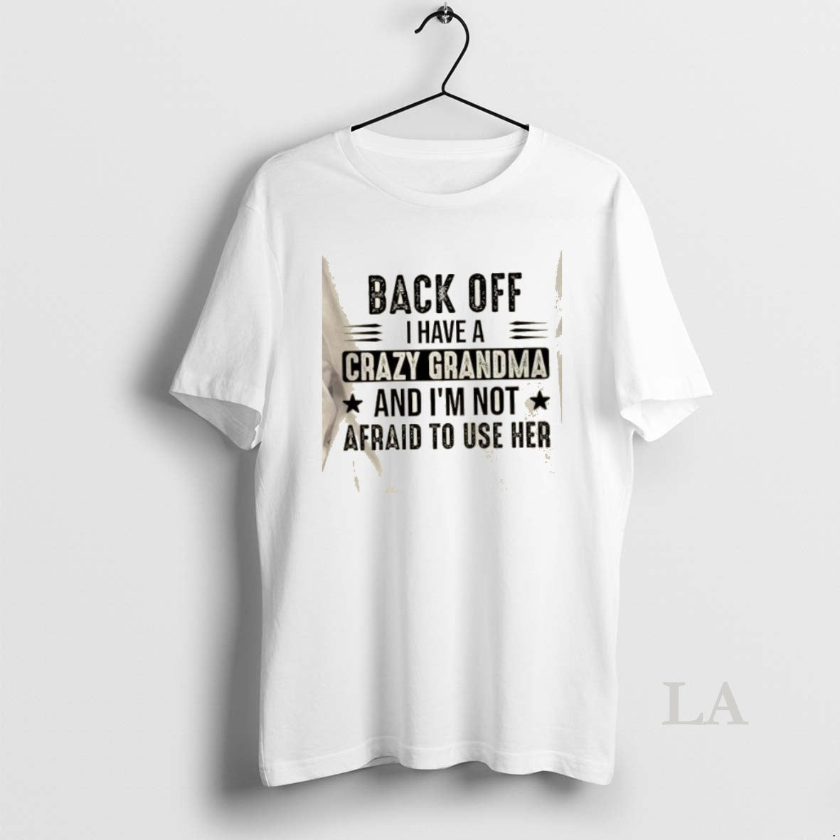 Original Back Off I Have A Crazy Grandma And Im Not Afraid To Use Her T-Shirts, Hoodie, Sweatshirt | PopFlextees.com