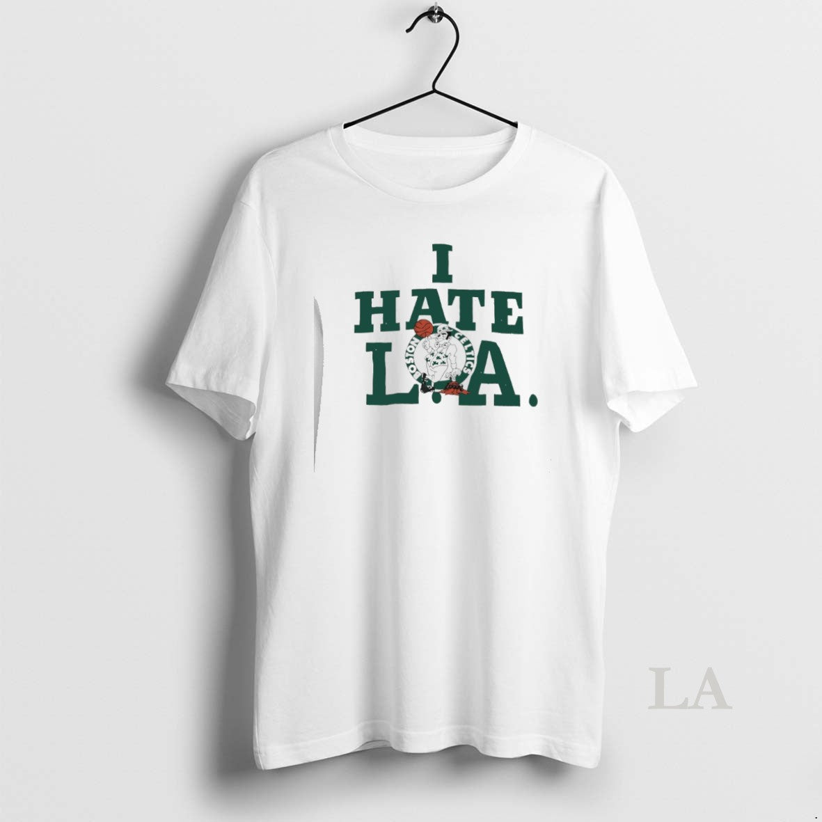 Original Boston Celtics I Hate La T-Shirts, Hoodie, Sweatshirt | PopFlextees.com