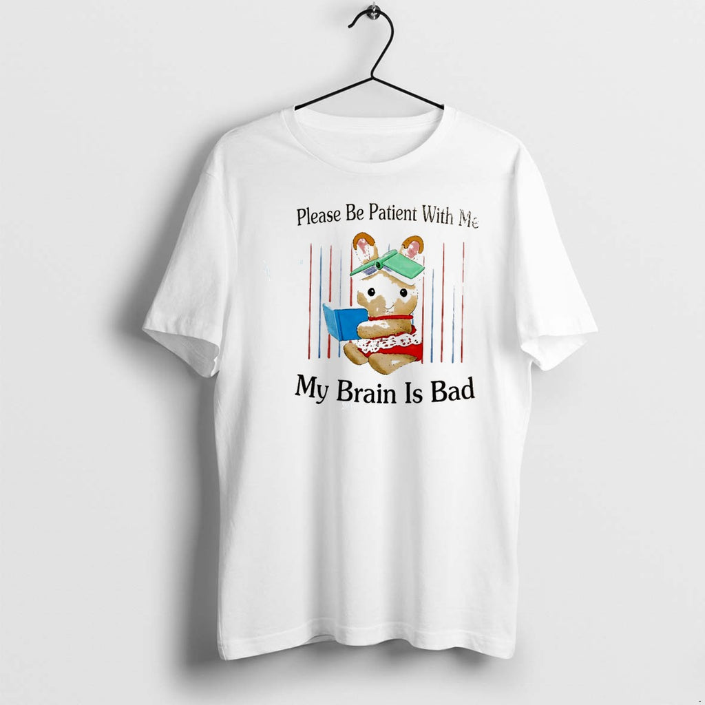 Original Bunny Please Be Patient With Me My Brain Is Bad Tee Tshirts Jpg