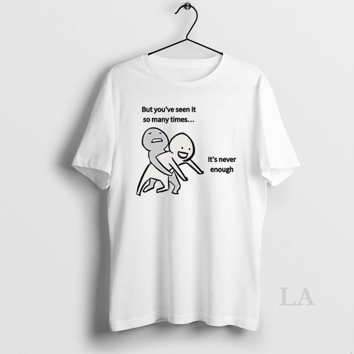Original But Youve Seen It So Many Times Its Never Enough Meme T-Shirts, Hoodie, Sweatshirt | PopFlextees.com