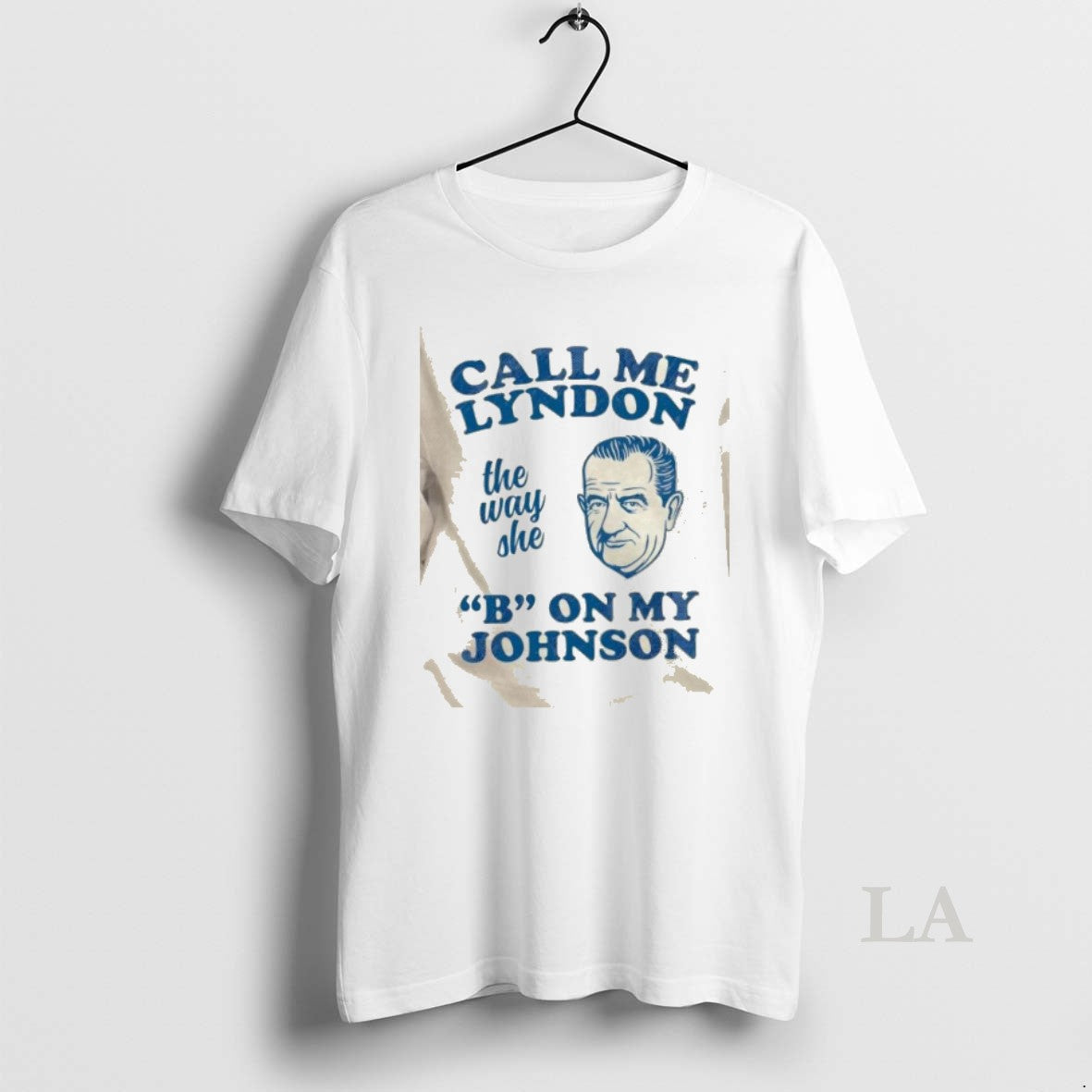 Original Call Me Lyndon The Way She B On My Johnson T-Shirts, Hoodie, Sweatshirt | PopFlextees.com