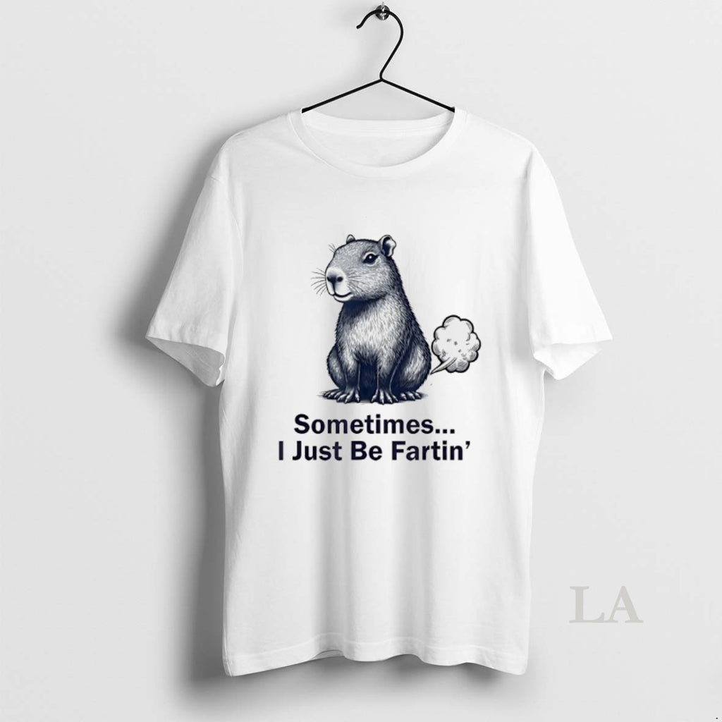 Original Capybara Sometimes I Just Be Fartin T-Shirts, Hoodie, Sweatshirt | PopFlextees.com