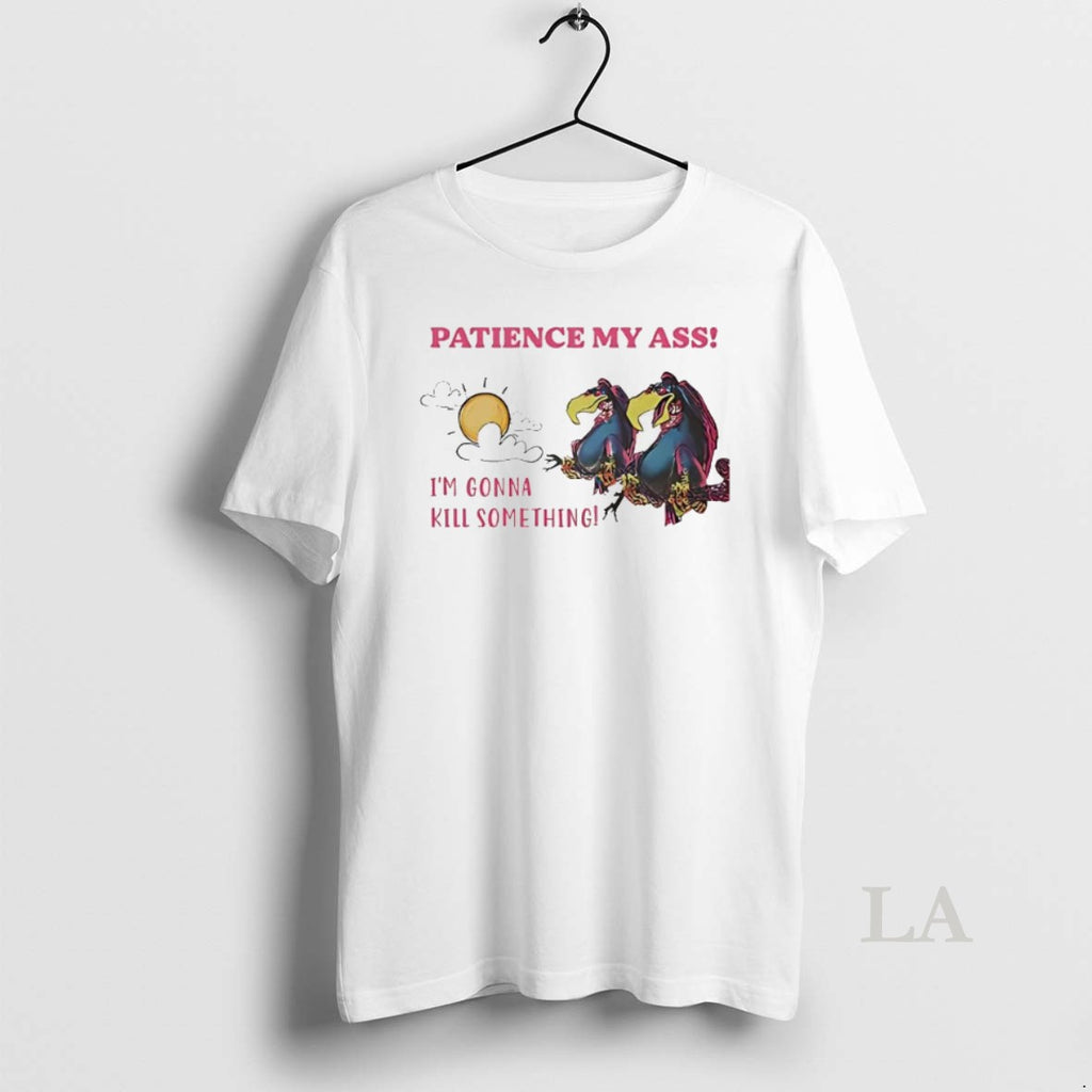 Original Condor Patience My Ass Im Gonna Kill Something T-Shirts, Hoodie, Sweatshirt | PopFlextees.com