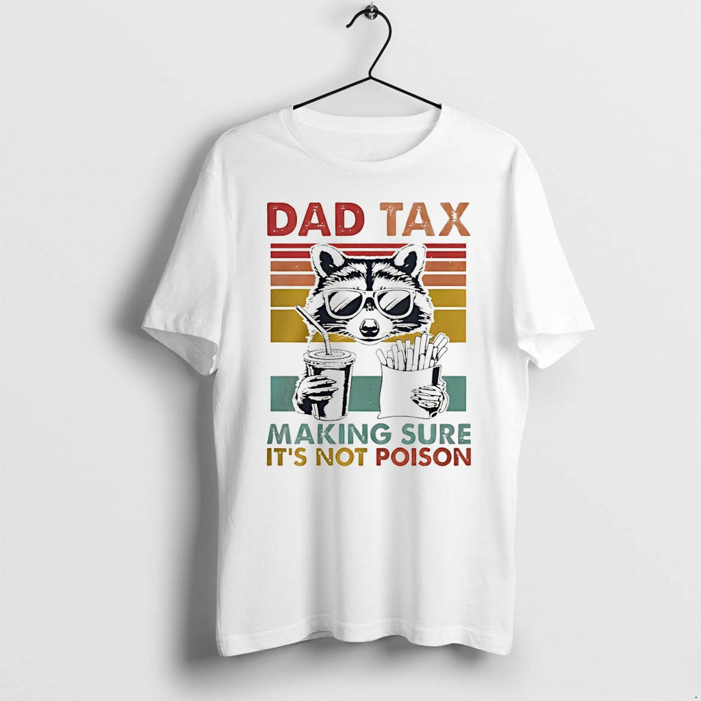 Original Dad Tax Racoon Making Sure Its Not Poison Fathers Day Tshirts Jpg