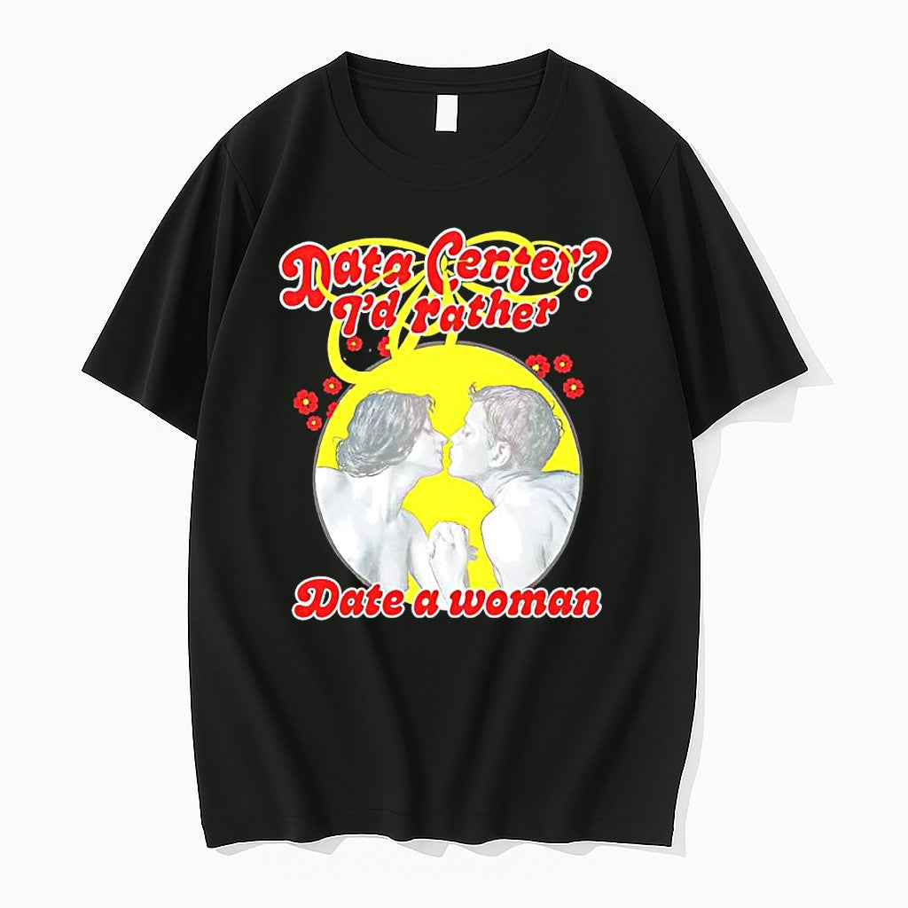 Original Data Center Id Rather Date A Woman Romantic Couple Illustration Tshirts