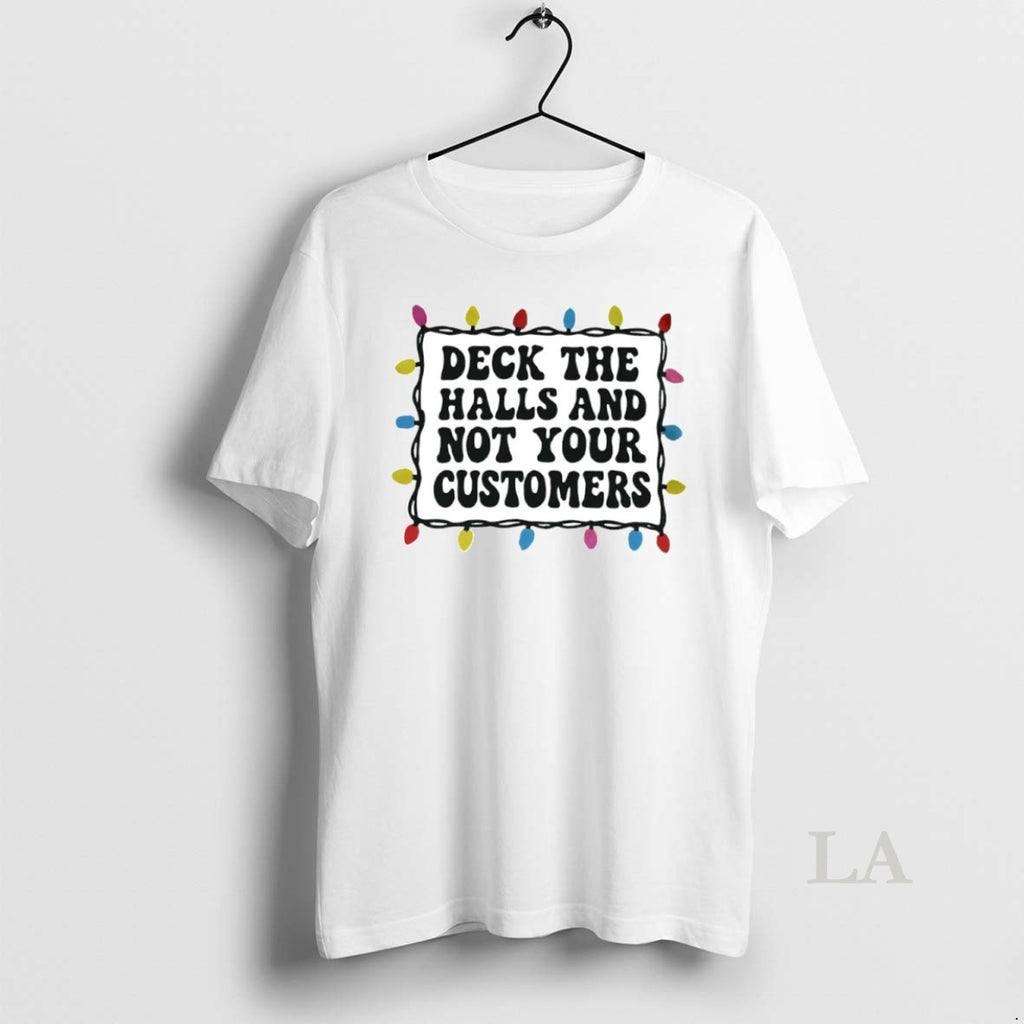 Original Deck The Halls And Not Your Customers Christmas Lights Circle T-Shirts, Hoodie, Sweatshirt | PopFlextees.com