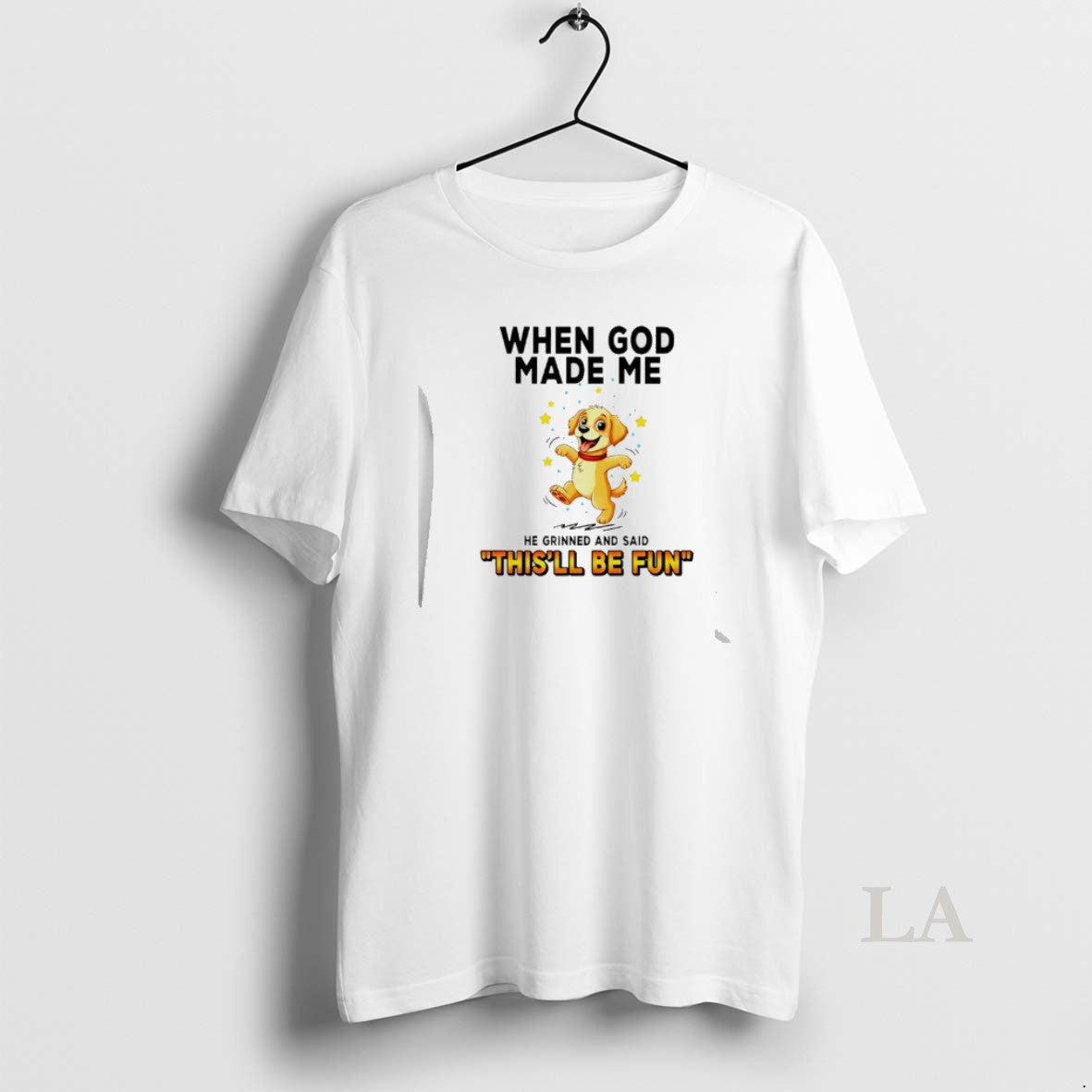 Original Dog When God Made Me He Grinned And Said Thisll Be Fun T-Shirts, Hoodie, Sweatshirt | PopFlextees.com