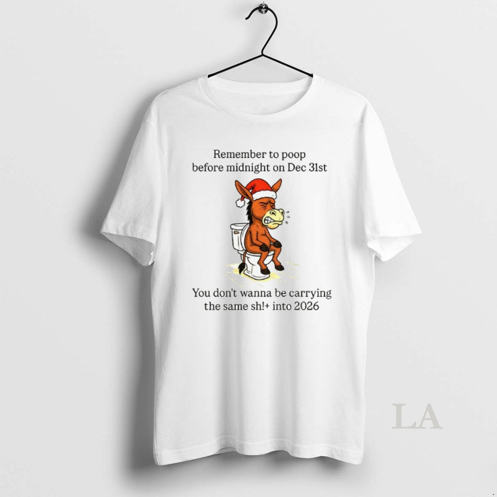 Original Donkey Santa Remember To Poop Before Midnight On Dec 31st You Dont Wanna Be T-Shirts, Hoodie, Sweatshirt