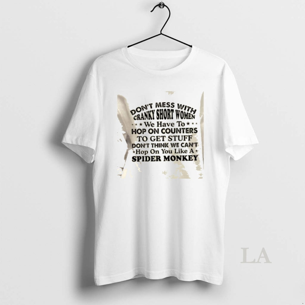 Original Dont Mess With Cranky Short Women We May Have To Hop On Counters To T-Shirts, Hoodie, Sweatshirt | PopFlextees.com