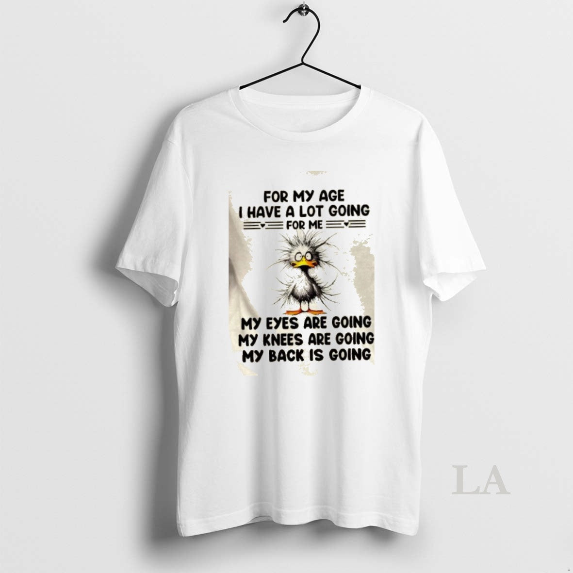 Original Duck For My Age I Have A Lot Going For Me My Eyes Are T-Shirts, Hoodie, Sweatshirt | PopFlextees.com