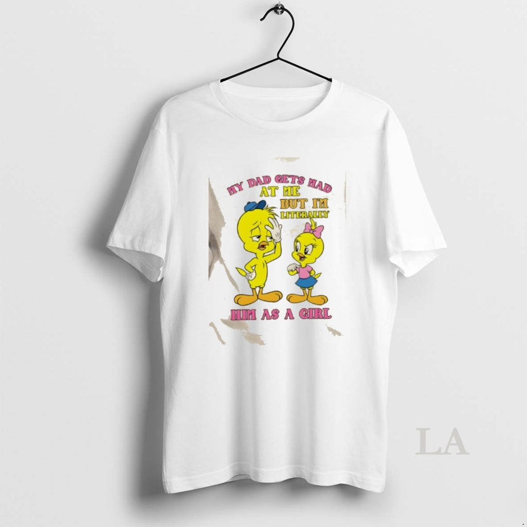 Original Ducks My Dad Gets Mad At Me But Im Literally Him As A Girl T-Shirts, Hoodie, Sweatshirt | PopFlextees.com