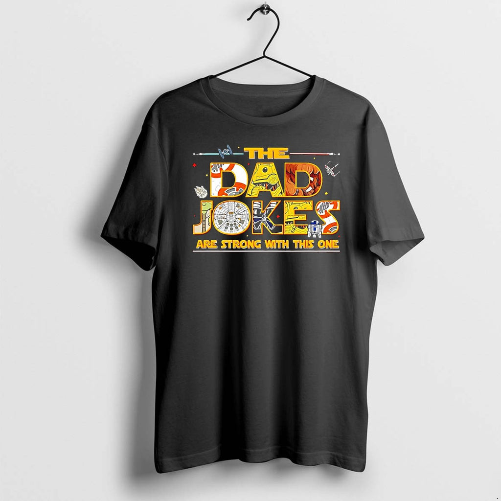 Original Fathers Day The Dad Jokes Are Strong With This One Tshirts Jpg