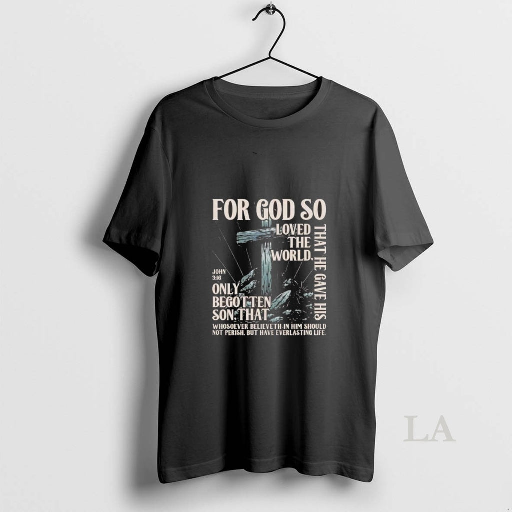Original God So Loved World That He Gave His Only Begotten Son John T-Shirts, Hoodie, Sweatshirt