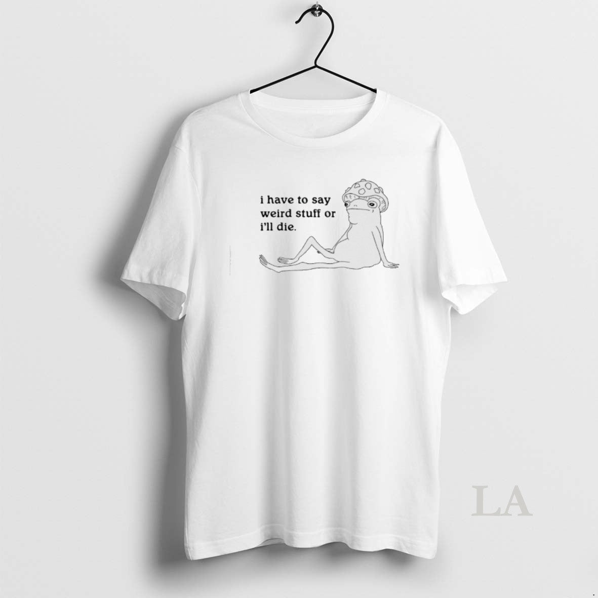 Original Frog I Have To Say Weird Stuff Or Ill Die Meme T-Shirts, Hoodie, Sweatshirt | PopFlextees.com