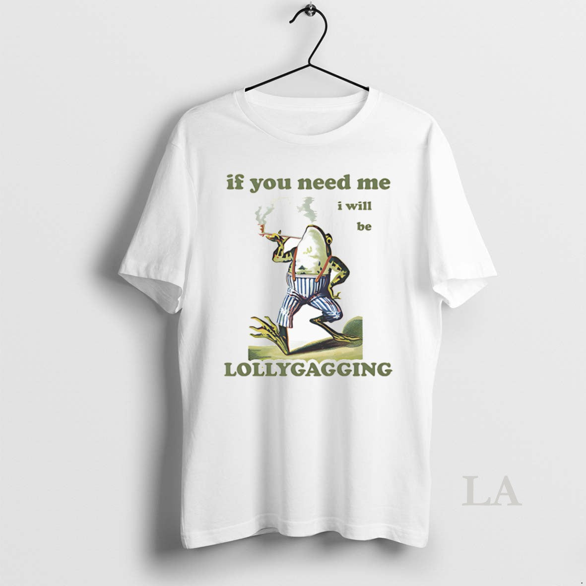 Original Frog If You Need Me I Will Be Lollygagging T-Shirts, Hoodie, Sweatshirt | PopFlextees.com