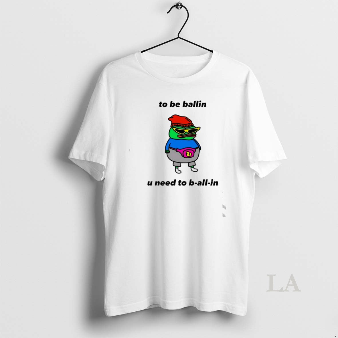 Original Frog To Be Ballin U Need To B All In T-Shirts, Hoodie, Sweatshirt | PopFlextees.com